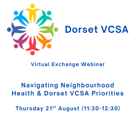 Virtual Exchange Webinar: Navigating Neighbourhood Health & Dorset VCSA Priorities