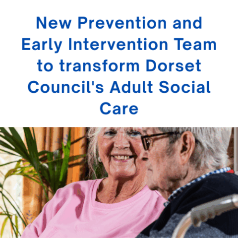 New Prevention and Early Intervention Team to transform Dorset Council’s Adult Social Care