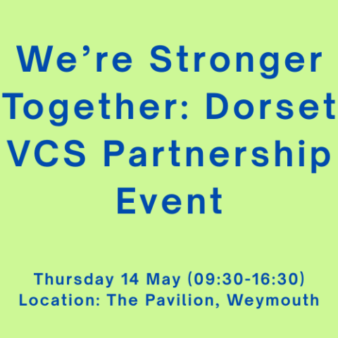 We’re Stronger Together: Dorset VCS Partnership Event